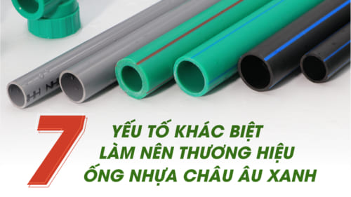 7 yếu tố khác biệt làm nên thương hiệu ống nhựa Châu Âu Xanh